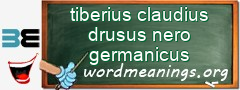 WordMeaning blackboard for tiberius claudius drusus nero germanicus